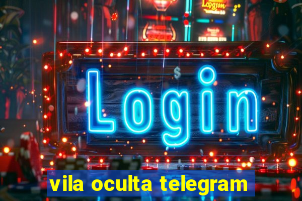 vila oculta telegram